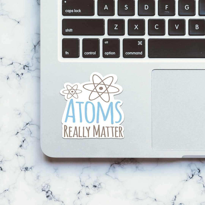 Atoms Really Matter Sticker - Stickers | STICK IT UP