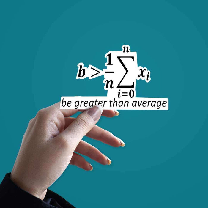 Be greater than Average Sticker - Stickers | STICK IT UP