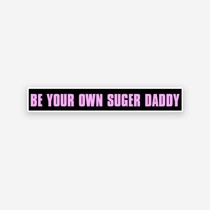 Be your own Sugar Daddy sticker - Stickers | STICK IT UP