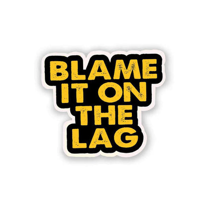 Blame It On The Lag Sticker - Stickers | STICK IT UP