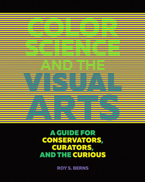 Color Science and the Visual Arts: A Guide for Conservators, Curators, and the Curious | Getty Store