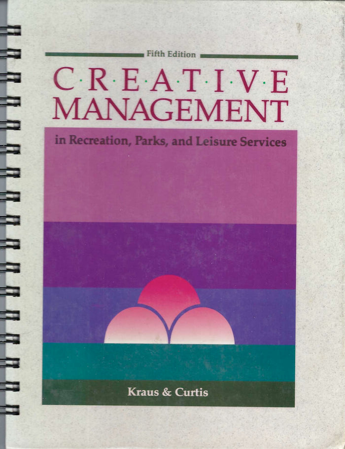 Creative Management in Recreation, Parks, and Leisure Services / Fifth Edition
