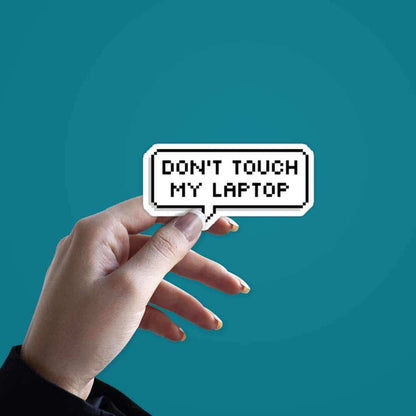 Don't touch my laptop Sticker - Stickers | STICK IT UP