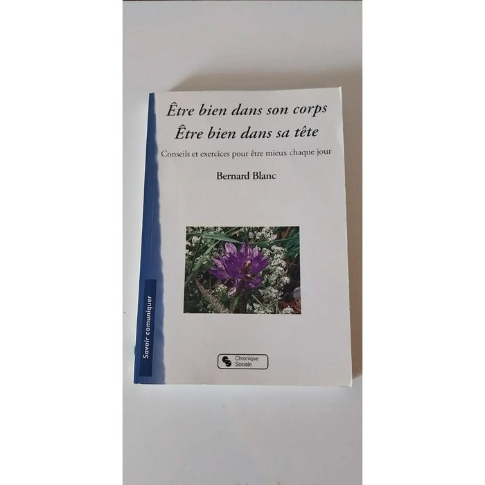 Etre bien dans son corps être bien dans sa tete. Livre de Bernard blanc