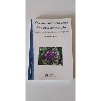 Etre bien dans son corps être bien dans sa tete. Livre de Bernard blanc