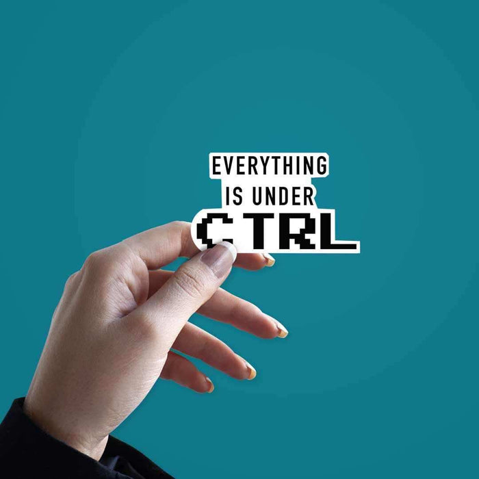 Every Thing Is Under CTRL Sticker - Stickers | STICK IT UP