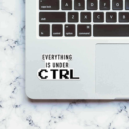 Every Thing Is Under CTRL Sticker - Stickers | STICK IT UP
