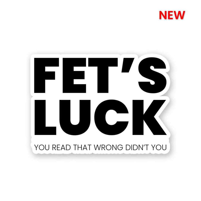 Fet's Luck Sticker - Stickers | STICK IT UP