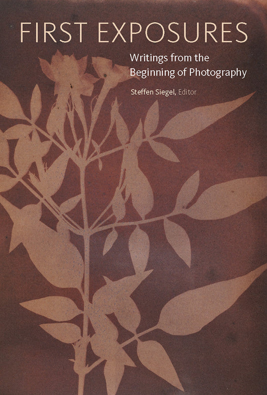 First Exposures: Writings from the Beginning of Photography | Getty Store