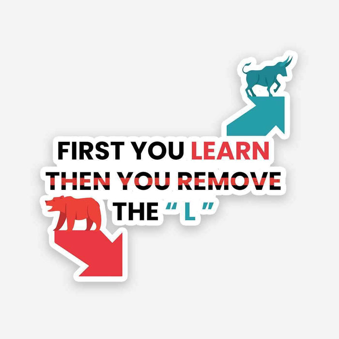 First You Learn sticker - Stickers | STICK IT UP