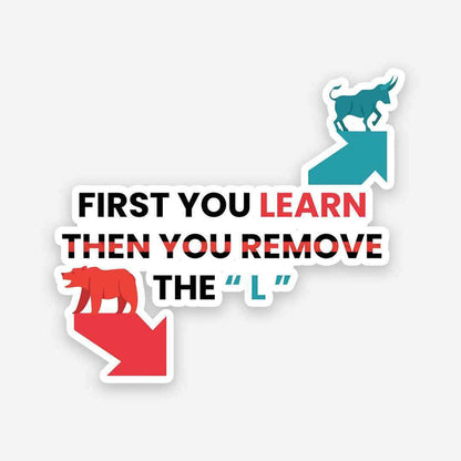 First You Learn sticker - Stickers | STICK IT UP