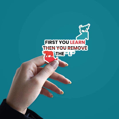 First You Learn sticker - Stickers | STICK IT UP