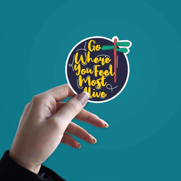 Go where you feel most alive Sticker - Stickers | STICK IT UP