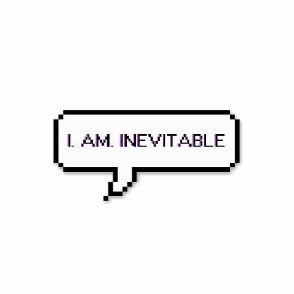 I. Am. Inevitable Sticker - Stickers | STICK IT UP