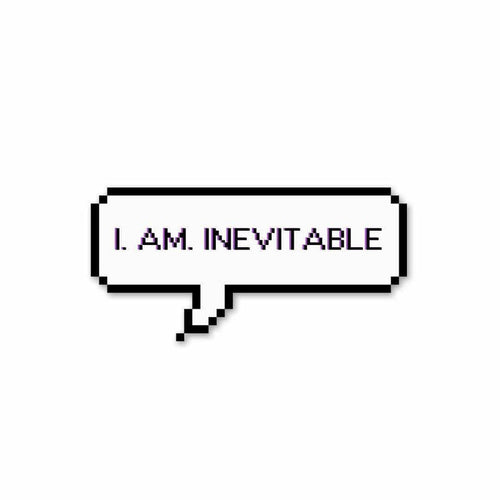 I. Am. Inevitable Sticker - Stickers | STICK IT UP