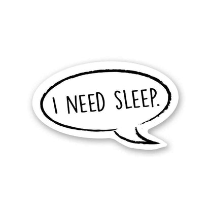 I Need Sleep Sticker - Stickers | STICK IT UP