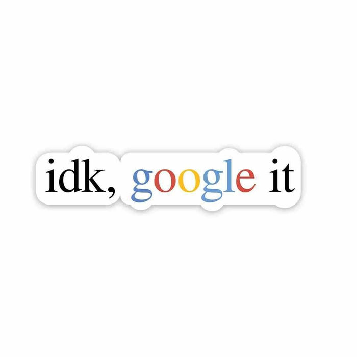 idk, google it Sticker - Stickers | STICK IT UP
