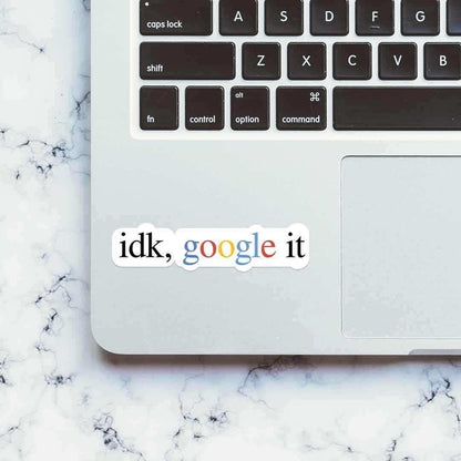 idk, google it Sticker - Stickers | STICK IT UP