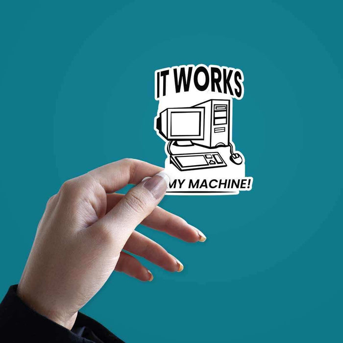 It works on my machine Sticker - Stickers | STICK IT UP