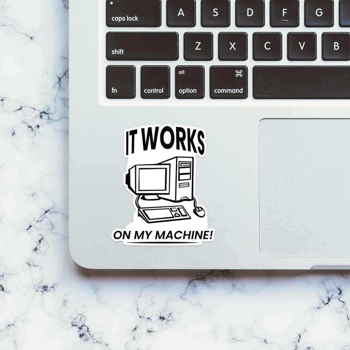 It works on my machine Sticker - Stickers | STICK IT UP
