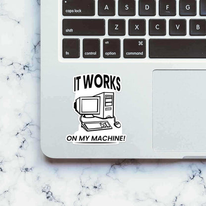 It works on my machine Sticker - Stickers | STICK IT UP