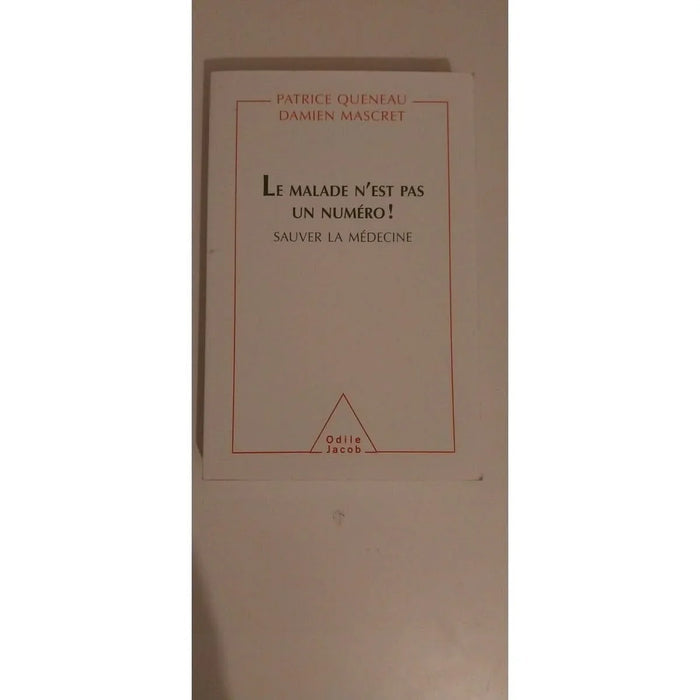 Le malade n'est pas un numéro ! Sauver la médecine, Patrice Queneau
