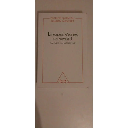 Le malade n'est pas un numéro ! Sauver la médecine, Patrice Queneau