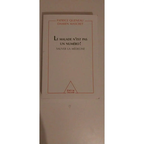 Le malade n'est pas un numéro ! Sauver la médecine, Patrice Queneau
