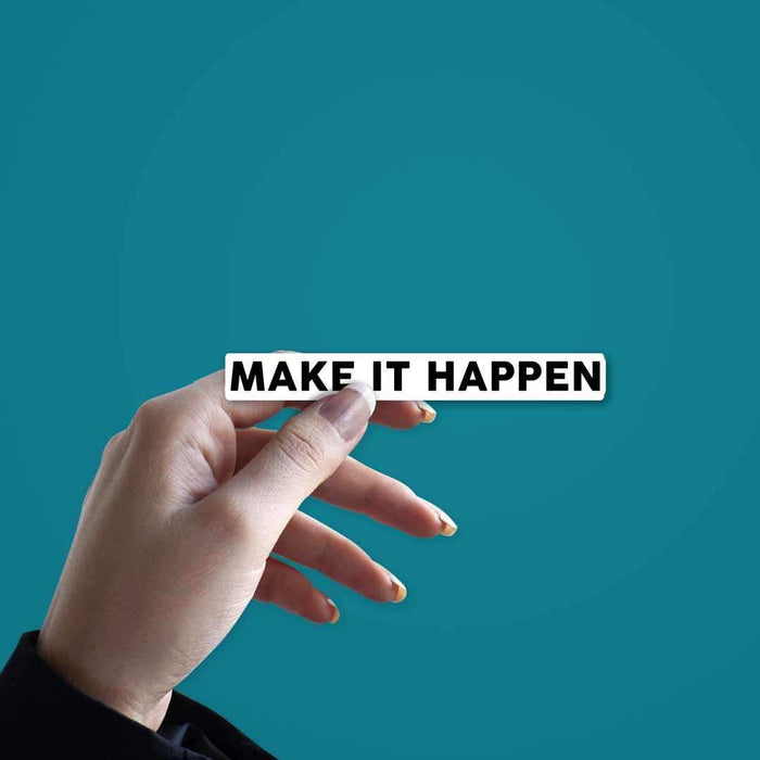 MAKE IT HAPPEN Sticker - Stickers | STICK IT UP