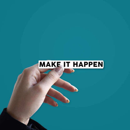 MAKE IT HAPPEN Sticker - Stickers | STICK IT UP
