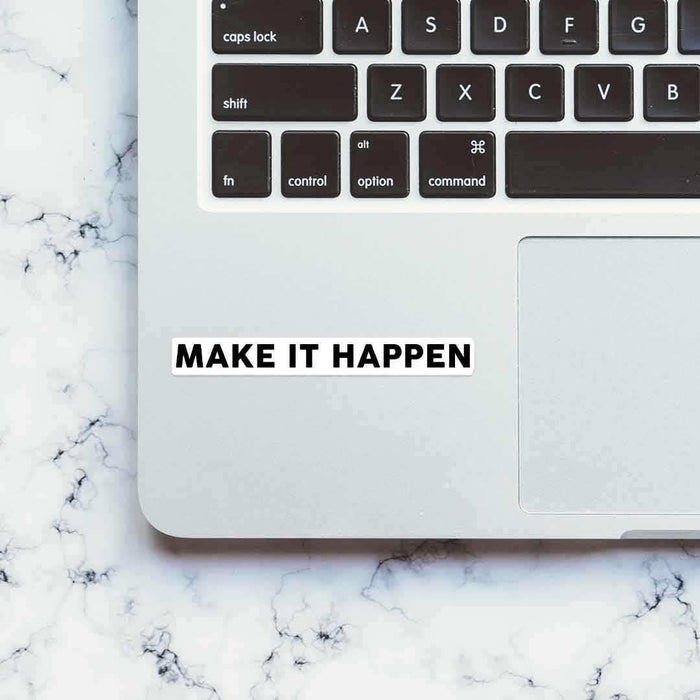 MAKE IT HAPPEN Sticker - Stickers | STICK IT UP