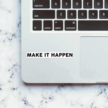 MAKE IT HAPPEN Sticker - Stickers | STICK IT UP