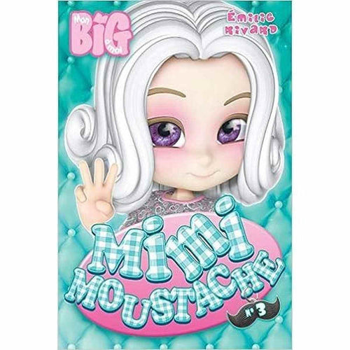 Mimi Moustache N° 3 .Mon big a moi