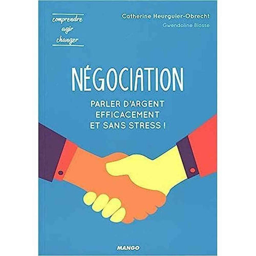 Négociation - Pour Parler D'argent Efficacement Et Sans Stress !