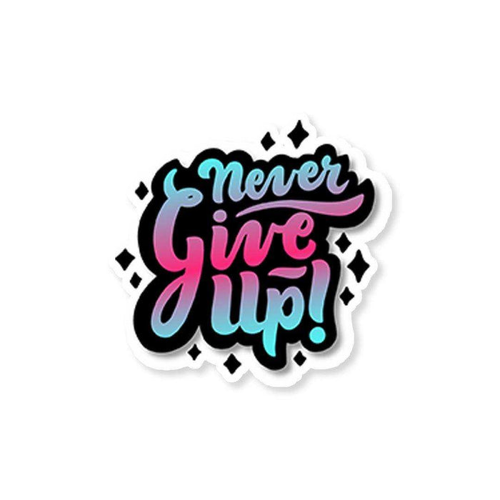 Never give up Sticker - Stickers | STICK IT UP
