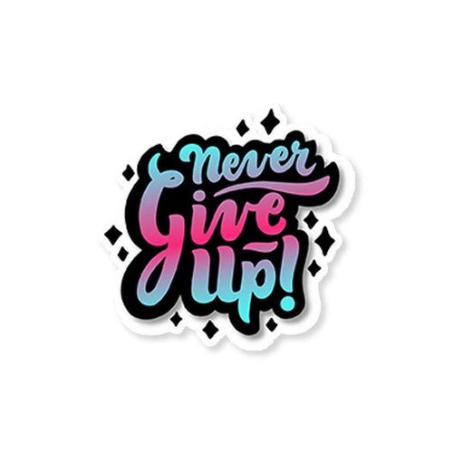 Never give up Sticker - Stickers | STICK IT UP