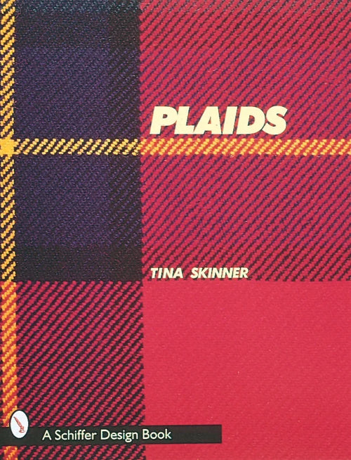 Plaids : A Visual Survey of Pattern Variations by Tina Skinner