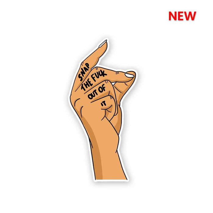 Snap the Fuck out of it Sticker - Stickers | STICK IT UP