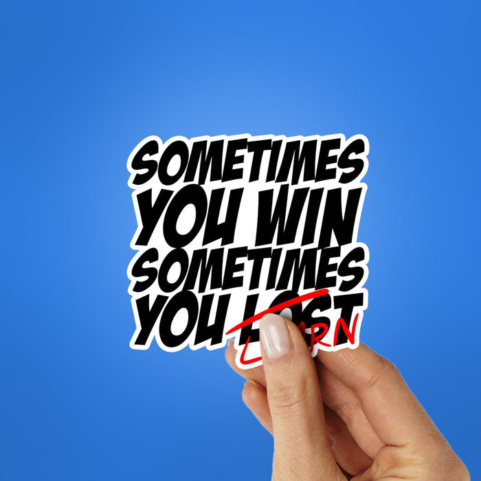 Sometimes You Learn Sticker - Stickers | STICK IT UP