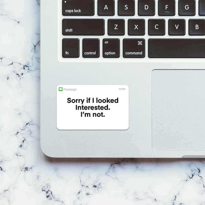 Sorry If I Look Interested Sticker - Stickers | STICK IT UP