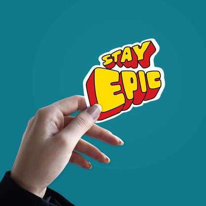 Stay Epic Sticker - Stickers | STICK IT UP