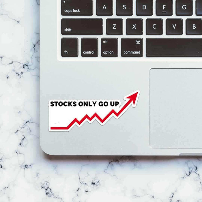 Stocks Only Go Up Sticker - Stickers | STICK IT UP