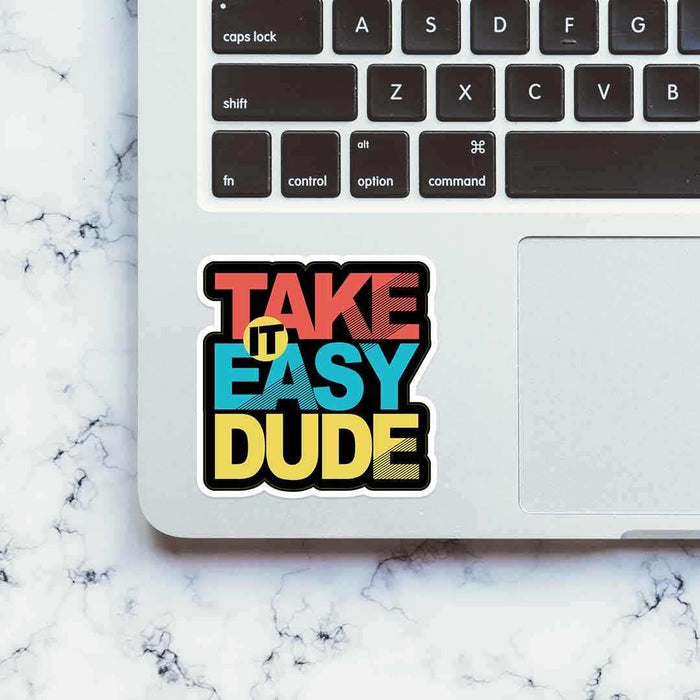 Take it easy dude Sticker - Stickers | STICK IT UP