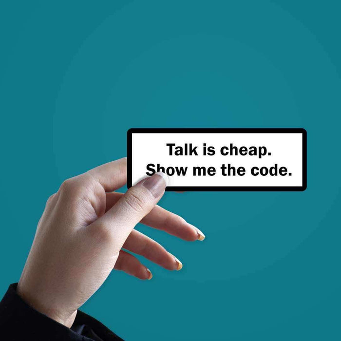 Talk is cheap, show me the code Sticker - Stickers | STICK IT UP