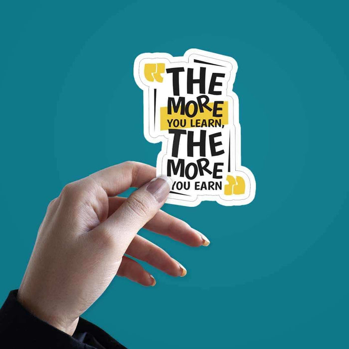 The more you learn, the more you earn Sticker - Stickers | STICK IT UP