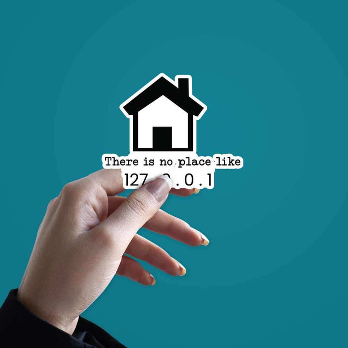 There is no place like 127.0.0.1 Sticker - Stickers | STICK IT UP