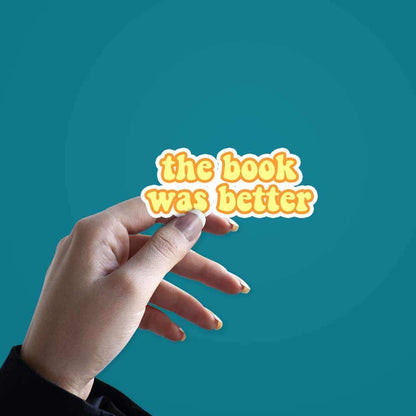 Well the book was better! sticker - Stickers | STICK IT UP
